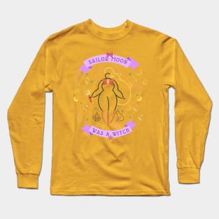 Sailor Moon Was a Witch! Long Sleeve T-Shirt